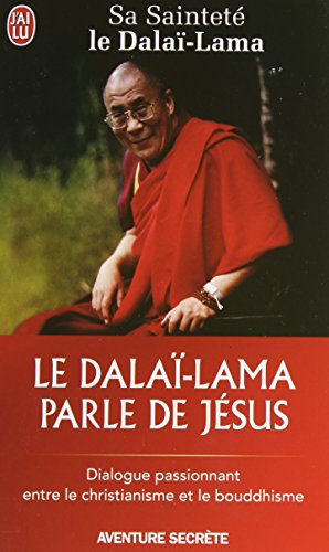 Le Dalaï-Lama parle de Jésus : Une perspective bouddhiste sur les enseignements de Jésus francais Le Dalaï-Lama parle de Jésus : Une perspective bouddhiste sur les enseignements de Jésus francais