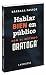 Hablar bien en público con el método ORATOGA (Larousse - Lengua Española - Manuales Prácticos)