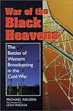 Image de War Of The Black Heavens: The Battles Of Western Broadcasting In The Cold War