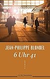 Buchinformationen und Rezensionen zu 6 Uhr 41: Roman von Jean-Philippe Blondel