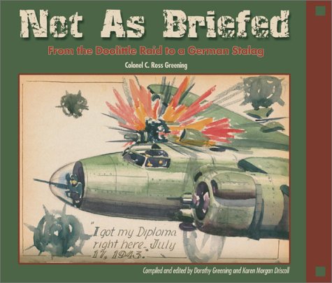 Not As Briefed: From the Doolittle Raid to a German Stalag livre