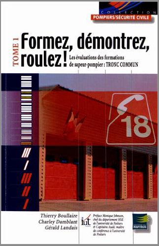Download Formez, démontrez, roulez ! : Tome 1, Les évaluations des formations de sapeur-pompier : tronc commun Download Formez, démontrez, roulez ! : Tome 1, Les évaluations des formations de sapeur-pompier : tronc commun
