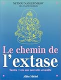 Le Chemin de l'extase : Tantra, vers une nouvelle sexualité