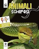 Animali schifosi. WWF. Guarda che tipi. Ediz. illustrata