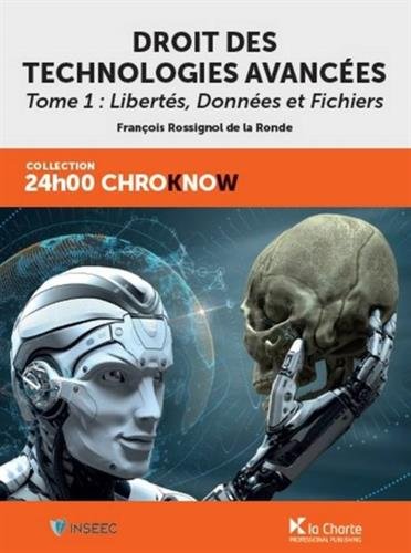 Droit des technologies avancées. Tome 1 : Libertés, Données et Fichiers francais