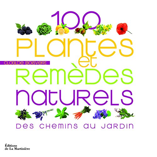 Download 100 plantes et remèdes naturels : Des chemins au jardin Download 100 plantes et remèdes naturels : Des chemins au jardin