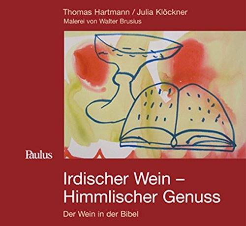 Download Irdischer Wein – Himmlischer Genuss: Der Wein in der Bibel Download Irdischer Wein – Himmlischer Genuss: Der Wein in der Bibel
