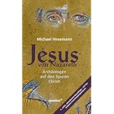 Jesus von Nazareth: Archäologen auf den Spuren des Erlösers