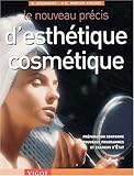 Le nouveau précis d'esthétique cosmétique : Préparation conforme aux nouveaux programmes et examens d'Etat, 6ème édition