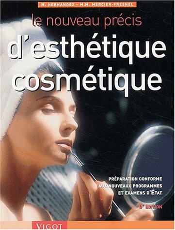 Download Le nouveau précis d'esthétique cosmétique : Préparation conforme aux nouveaux programmes et examens d'Etat, 6ème édition Download Le nouveau précis d'esthétique cosmétique : Préparation conforme aux nouveaux programmes et examens d'Etat, 6ème édition