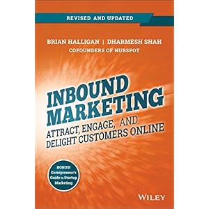 Inbound Marketing, Revised and Updated: Attract, Engage, and Delight Customers Online