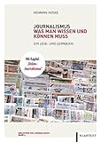 Journalismus: Was man wissen und können muss: Ein Lese- und