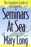The Complete Guide to Conducting Seminars at Sea by