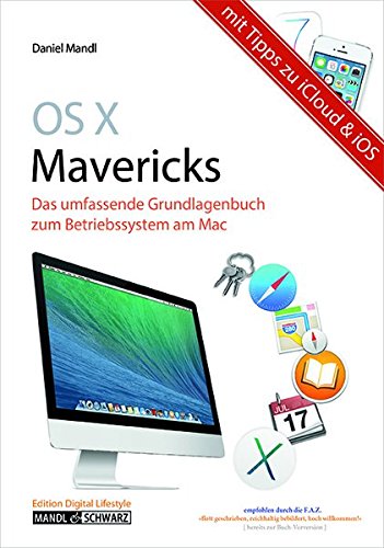 OS X Mavericks: Grundlagen zum Apple-Betriebssystem umfassend und hilfreich erklärt - mit Infos zu iCloud und iOS