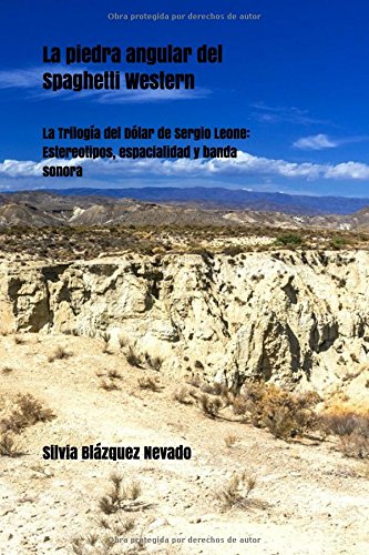 La piedra angular del Spaghetti Western: La Trilogía del Dólar de Sergio Leone: Estereotipos, espa