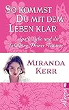 So kommst Du mit dem Leben klar: Spaß, Liebe und Erfüllung Deiner Träume by Miranda Kerr, Marita Böhm