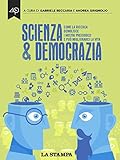 Image de Scienza & Democrazia. Come la ricerca demolisce i nostri pregiudizi e può migliorarci la vita