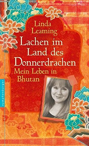 Lachen im Land des Donnerdrachens: Mein Leben in Bhutan by Linda Leaming (2011-07-21)