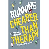 Running: Cheaper Than Therapy: A Celebration of Running