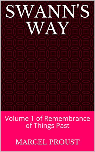 Swann's Way: Volume 1 of Remembrance of Things Past (English Edition)
