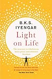 Light on Life: The Yoga Journey to Wholeness, Inner Peace and Ultimate Freedom by B.K.S. Iyengar