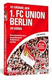 Image de 111 Gründe, den 1. FC Union Berlin zu lieben: Eine Liebeserklärung an den großartigsten Fußballv