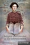 Religion und Literatur in drei Jahrtausenden: Hundert Bücher by
