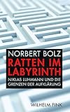 Ratten im Labyrinth. Niklas Luhmann und die Grenzen der Aufklärung by 