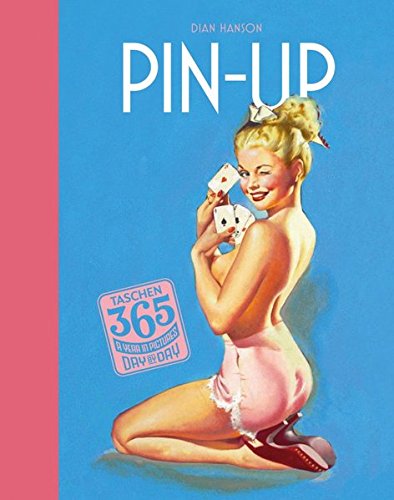 Download TASCHEN 365 Day-by-Day. Pin-Up (365 Day By Day Perpetual) Download TASCHEN 365 Day-by-Day. Pin-Up (365 Day By Day Perpetual)