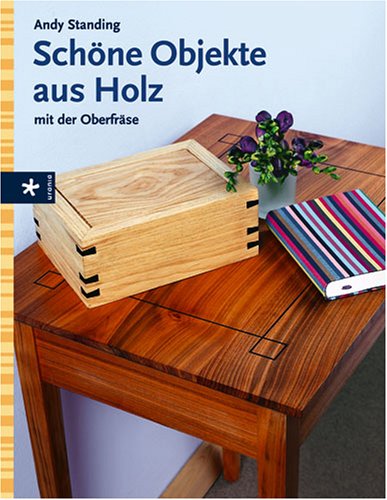 Download Schöne Objekte aus Holz: Mit der Oberfräse