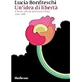 Un'idea di libertà. Il Partito radicale nella storia d’Italia (1962-1988)