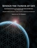 Image de Beyond the Flower of Life: Multidimensional Activation of your Higher Self, the Inner Guru--Advanced MerKaBa Teachings, Sacred Geometry & the Opening
