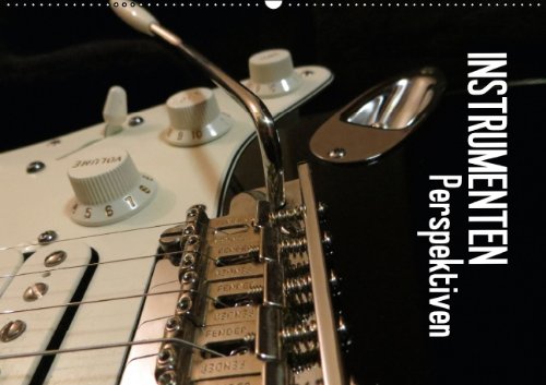 Instrumenten Perspektiven (Wandkalender 2015 DIN A2 quer): Detailaufnahmen von Musikinstrumenten aus interessanten Perspektiven. (Monatskalender, 14 Seiten)