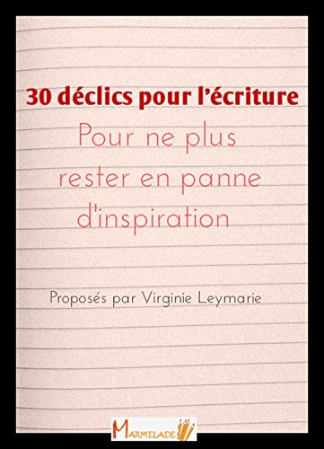 Download 30 déclics pour l'écriture: Pour ne plus rester en panne d'inspiration Download 30 déclics pour l'écriture: Pour ne plus rester en panne d'inspiration