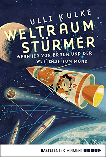 Download Weltraumstürmer: Wernher von Braun und der Wettlauf zum Mond Download Weltraumstürmer: Wernher von Braun und der Wettlauf zum Mond