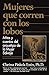 Mujeres que corren con los Lobos: Mitos y cuentos del arquetipo de la Mujer Salvaje (Vintage Espanol) by 