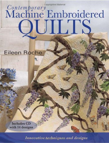 Contemporary Machine Embroidered Quilts: Innovative Techniques and Designs livre