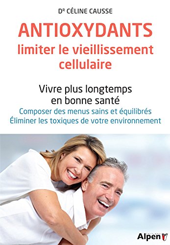 couverture de : Antioxydants, limiter le vieillissement cellulaire