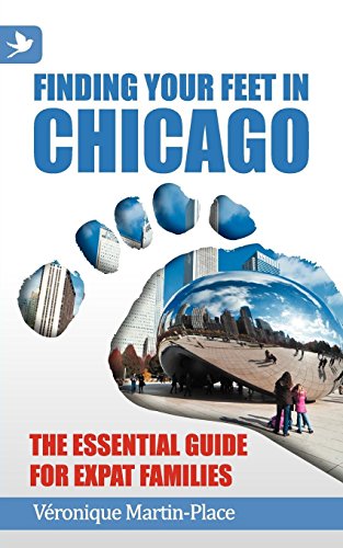 Télécharger Finding Your Feet in Chicago - The Essential Guide for Expat Families PDF