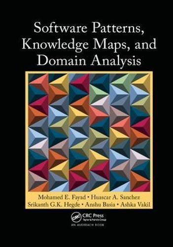 Software Patterns, Knowledge Maps, and Domain Analysis [Hardcover] Fayad, Mohamed E.; Sanchez, Huascar A.; Hegde, Srikanth G.K.; Basia, Anshu and Vakil, Ashka