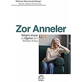 Zor Anneler: Yetişkin Kızlar ve Oğullar i&ccedil;in Rehber Kitap