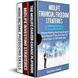 Midlife Financial Freedom Strategies: Money Making and Investment Techniques if you are over 40 and have a Full-Time Job!: 3 Manuscripts