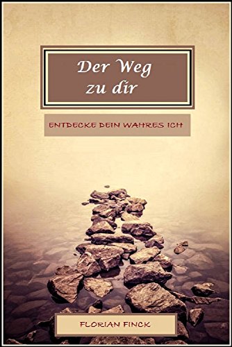 Download Der Weg zu Dir: Entdecke dein wahres Ich Download Der Weg zu Dir: Entdecke dein wahres Ich