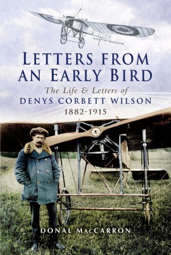 Download Letters from an Early Bird: The Life and Letters of Denys Corbett Wilson, 1882-1915