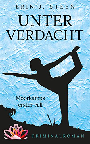 Unter Verdacht: Moorkamps erster Fall (Moorkamps FÃ¤lle 1) von [Steen, Erin J.]