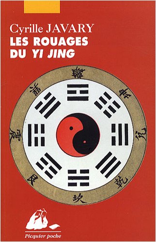 Les  rouages du Yi jing : éléments pour une lecture raisonnable du Classique des changements