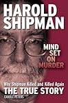 Harold Shipman: Mind Set on Murder: The True Story of Why Harold Shipman Was Addicted to Killing