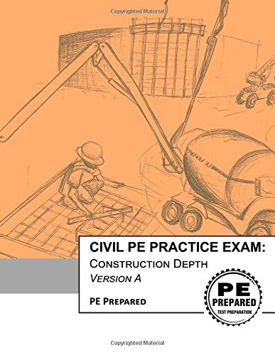 Civil PE Practice Exam: Construction Depth Version A
