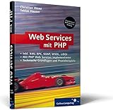 Webservices mit PHP: XML-RPC, SOAP, WSDL, Verzeichnisdienste, Sicherheit (Galileo Computing) by 