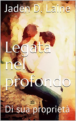 Download Legata nel profondo: Di sua proprietà Download Legata nel profondo: Di sua proprietà